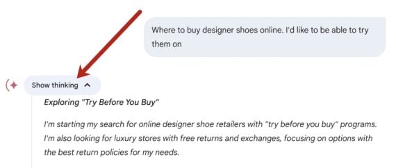 A screenshot from Google's Gemini interface shows a user query: "Where to buy designer shoes online. I'd like to be able to try them on." Below, Gemini's response begins with the heading "Exploring 'Try Before You Buy'" and text describing a search for online designer shoe retailers offering try-before-you-buy programs and generous return policies. A red arrow points to an expandable button labeled "Show thinking", indicating the option to view the AI’s reasoning process.